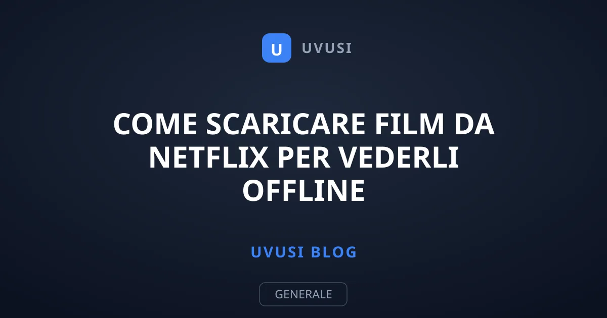 Come scaricare film da Netflix per vederli offline